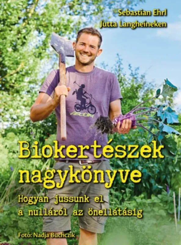 Expressz kézbesítés Biokertészek nagykönyve - Sebastian Ehrl - Jutta Langheineken