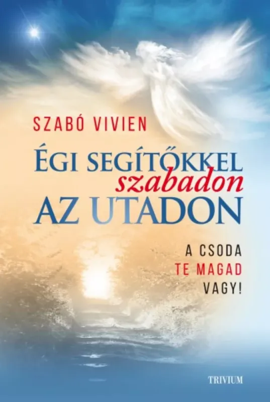 Égi segítőkkel szabadon az utadon - Szabó Vivien Utolsó esély