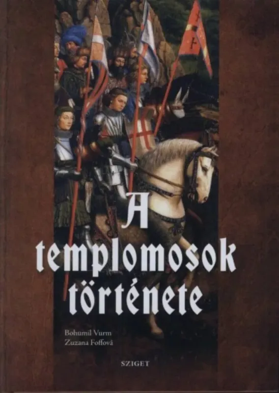 A templomosok története - Zuzana Foffová - Bohumil Vurm Akciós ár