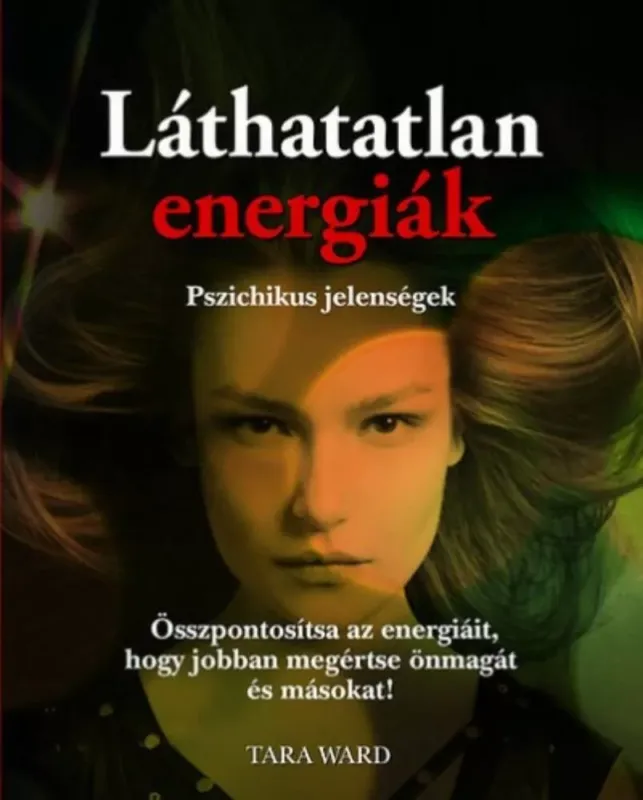 Láthatatlan energiák - Pszichikus jelenségek - Tara Ward Vedd meg most