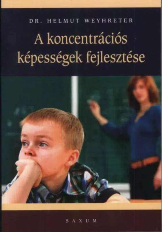 A koncentrációs képességek fejlesztése - Dr. Helmut Weyhreter Újdonság