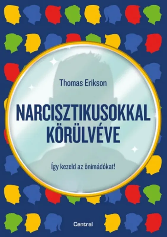 Narcisztikusokkal körülvéve - Így kezeld az önimádókat! - Thomas Erikson Különleges ajánlat