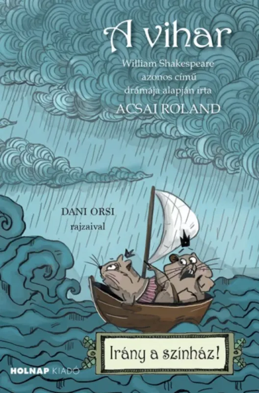 A vihar - Irány a színház! - Acsai Roland Olcsóbb