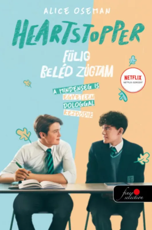 Heartstopper - Fülig beléd zúgtam - Alice Oseman Szuper akció