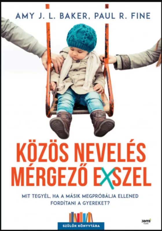 Közös nevelés mérgező exszel - Amy J.L. Baker - Paul R. Fine Ne maradj le