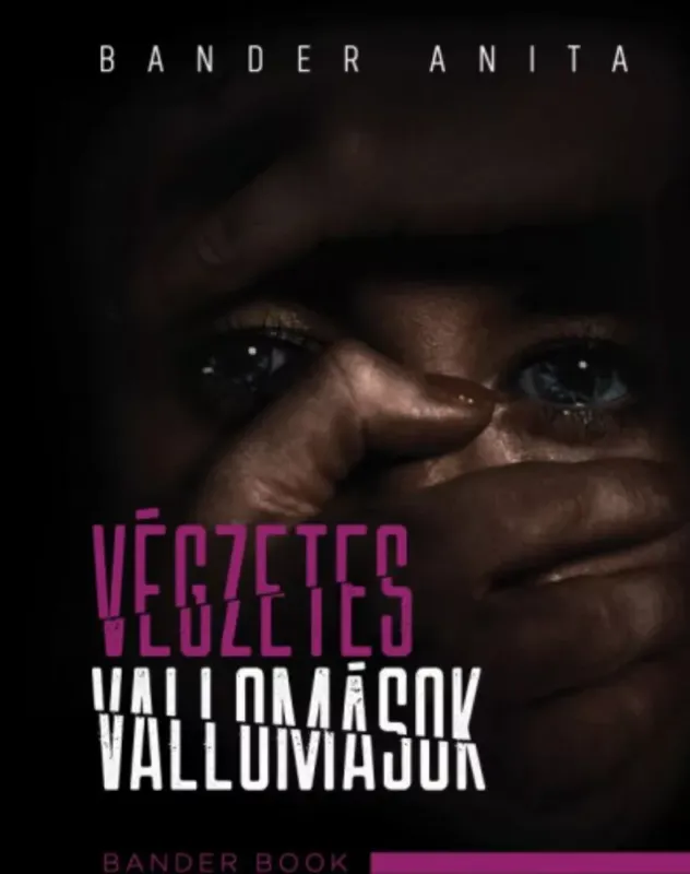 Különleges ajánlat Végzetes vallomások - Bander Anita Csilla