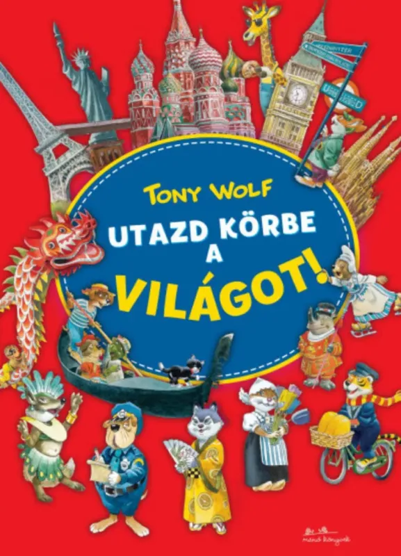 Utazd körbe a világot! - Tony Wolf Legjobb ár