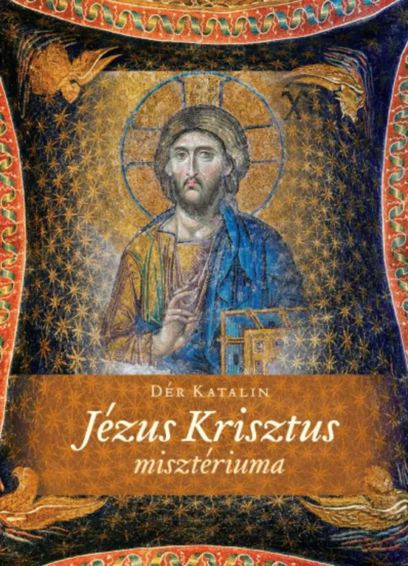 Jézus Krisztus Misztériuma - Dér Katalin Csak ma
