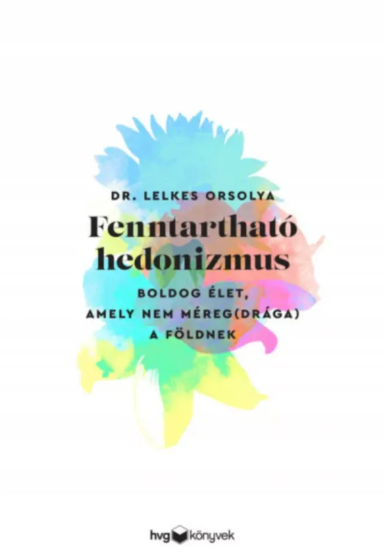 Nézd meg most Fenntartható hedonizmus - Dr. Lelkes Orsolya