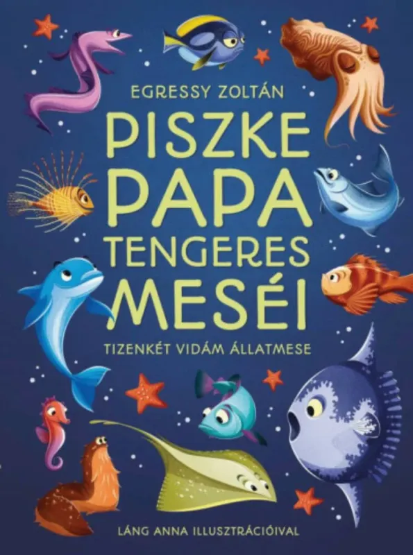 Piszke papa tengeres meséi - Egressy Zoltán Legkelendőbb