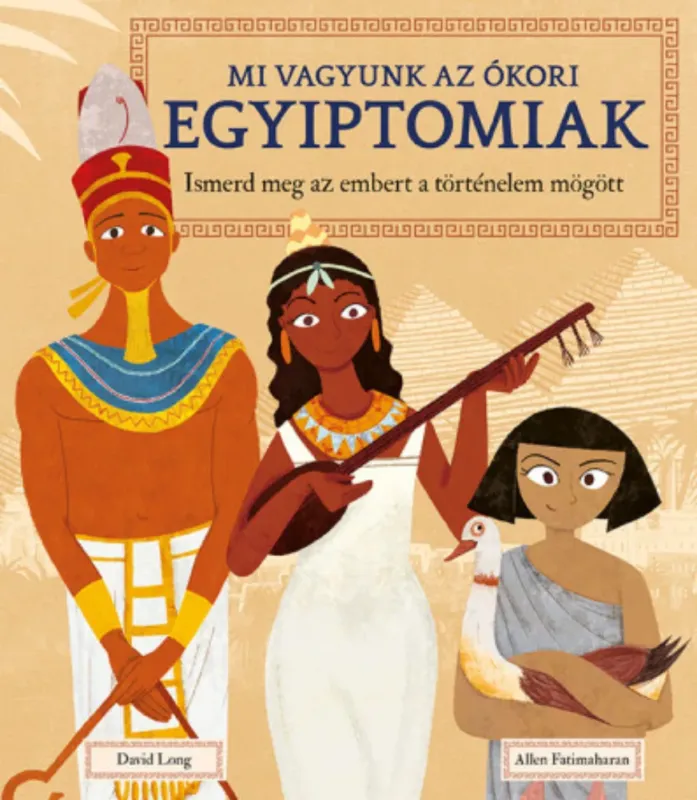 Mi vagyunk az ókori egyiptomiak - David Long - Allen Fatimaharan Különleges ajánlat