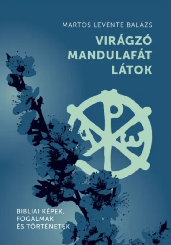 Kiárusítás Virágzó mandulafát látok - Martos Levente Balázs