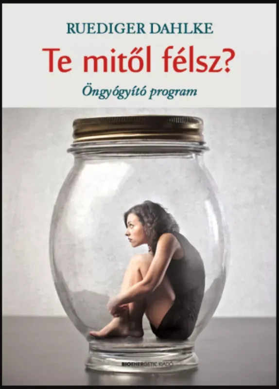 Te mitől félsz? - Ruediger Dahlke Korlátozott ajánlat