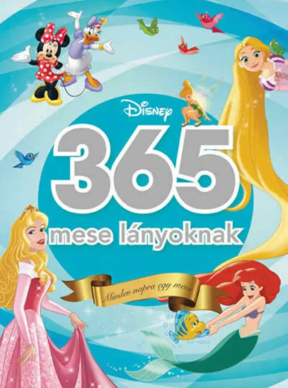 365 mese lányoknak - Disney - Minden napra egy mese (2022) Azonnali szállítás