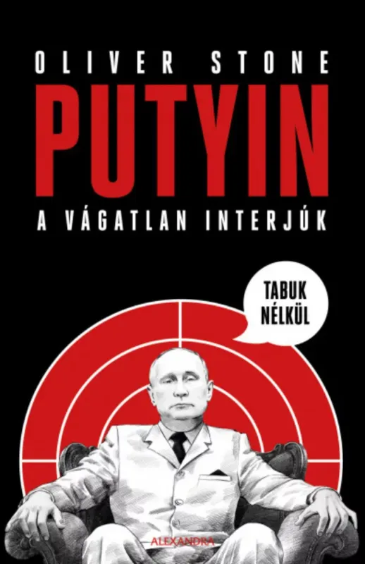 Utolsó esély Putyin tabuk nélkül - A vágatlan interjúk - Oliver Stone