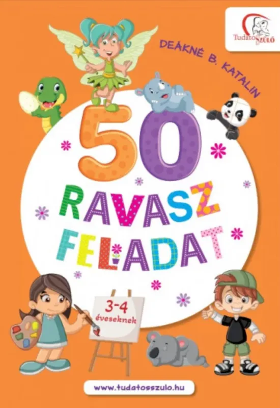 Legnépszerűbb 50 ravasz feladat 3-4 éveseknek - Deákné B. Katalin