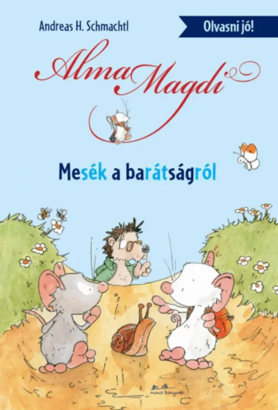 Alma Magdi - Mesék a barátságról - Andreas H. Schmachtl Csak ma
