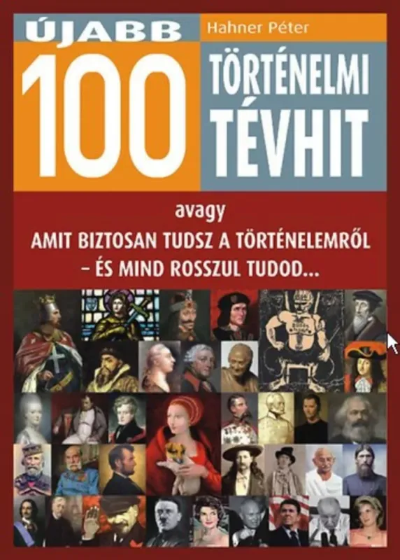 Újabb 100 történelmi tévhit Legkelendőbb