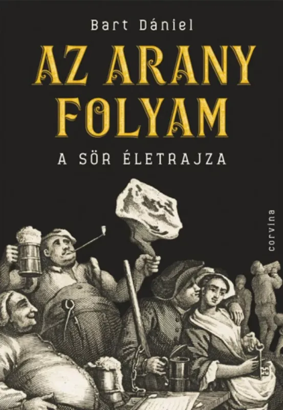 Az arany folyam - A sör életrajza - Bart Dániel Ne maradj le