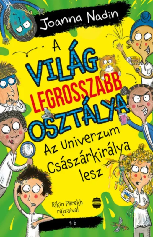 A világ legrosszabb osztálya Az Univerzum Császárkirálya lesz - Joanna Nadin Szezonális akció