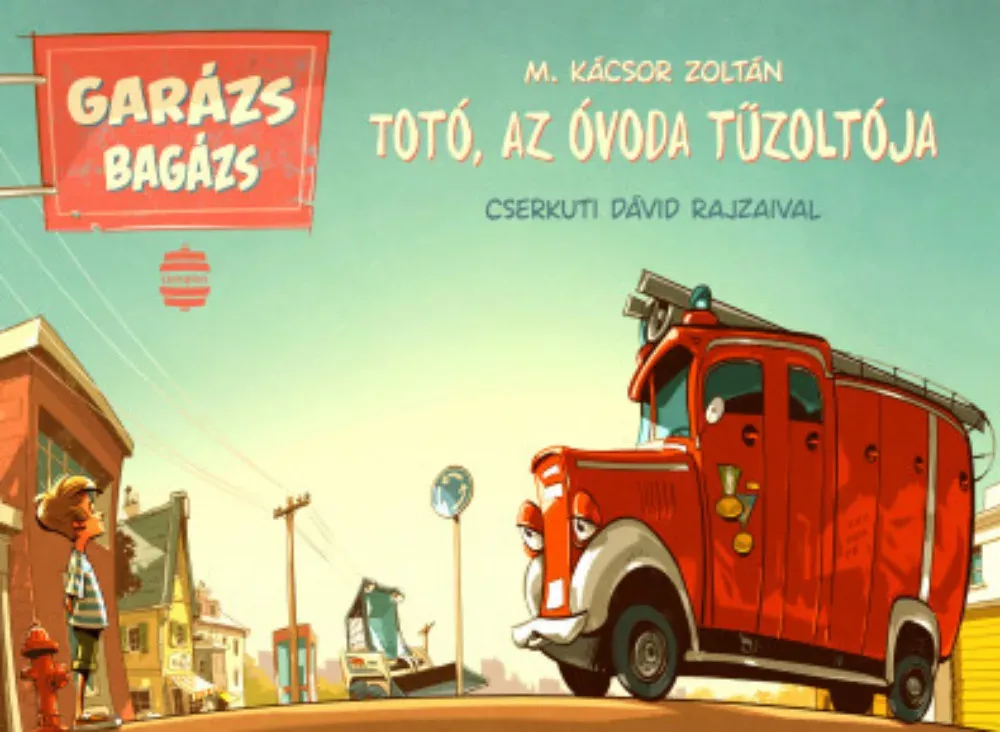 Garázs Bagázs - Totó, az óvoda tűzoltója - M. Kácsor Zoltán Prémium
