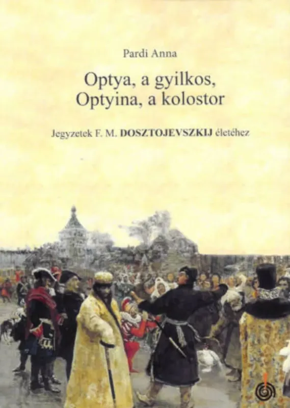 Bestseller Optya, a gyilkos, Optyina, a kolostor - Pardi Anna