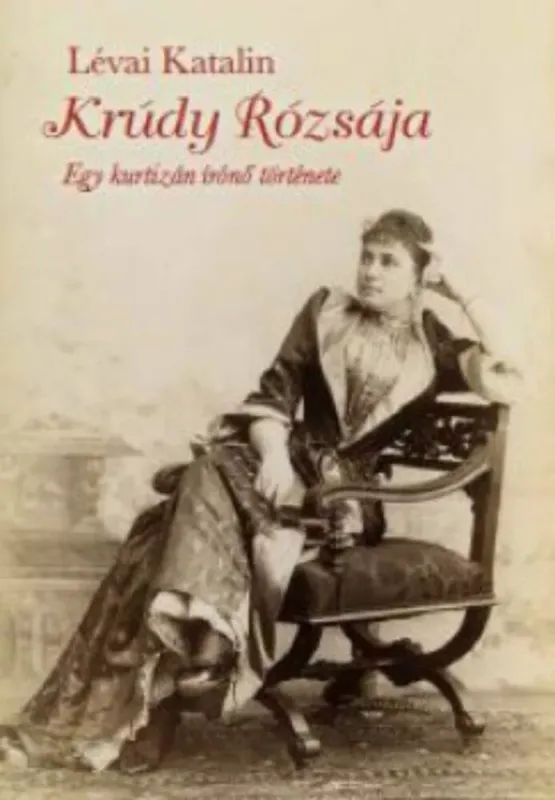 Krúdy rózsája - Lévai Katalin Exkluzív ajánlat