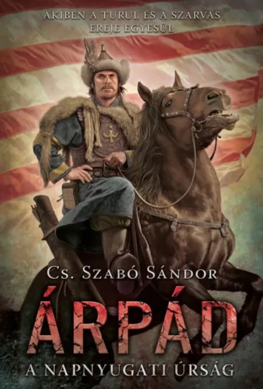 Árpád - A napnyugati úrság - Cs. Szabó Sándor Gyors szállítás