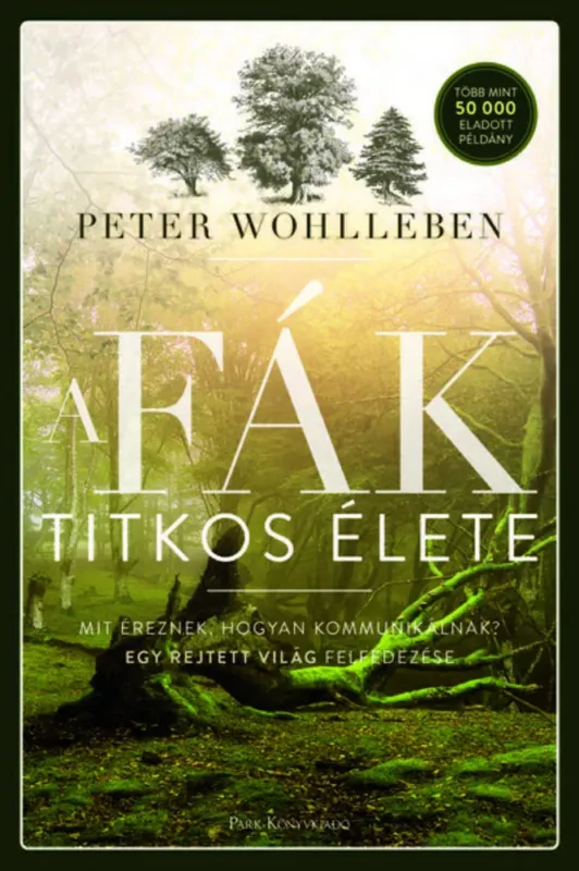 A fák titkos élete - Peter Wohlleben (2022) Újdonság