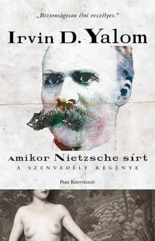 Utolsó esély Amikor Nietzsche sírt - A szenvedély regénye - Irvin D. Yalom (2022)
