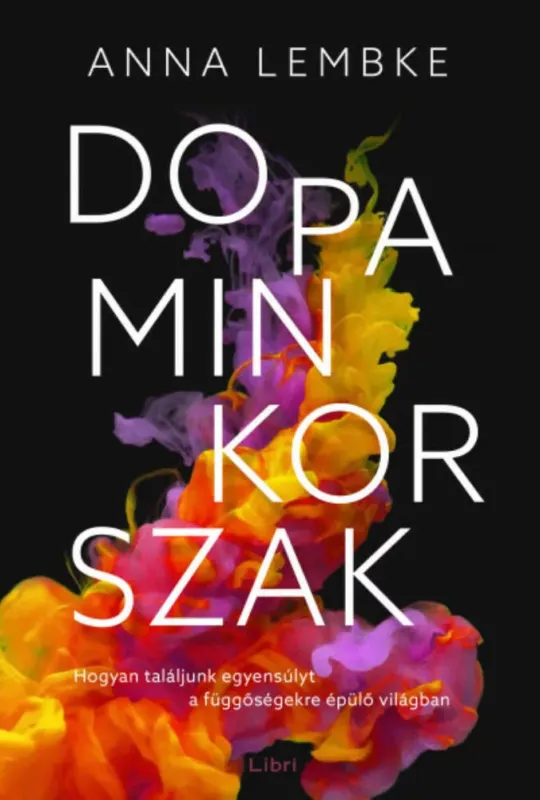 Dopaminkorszak - Anna Lembke (2022) Utolsó esély