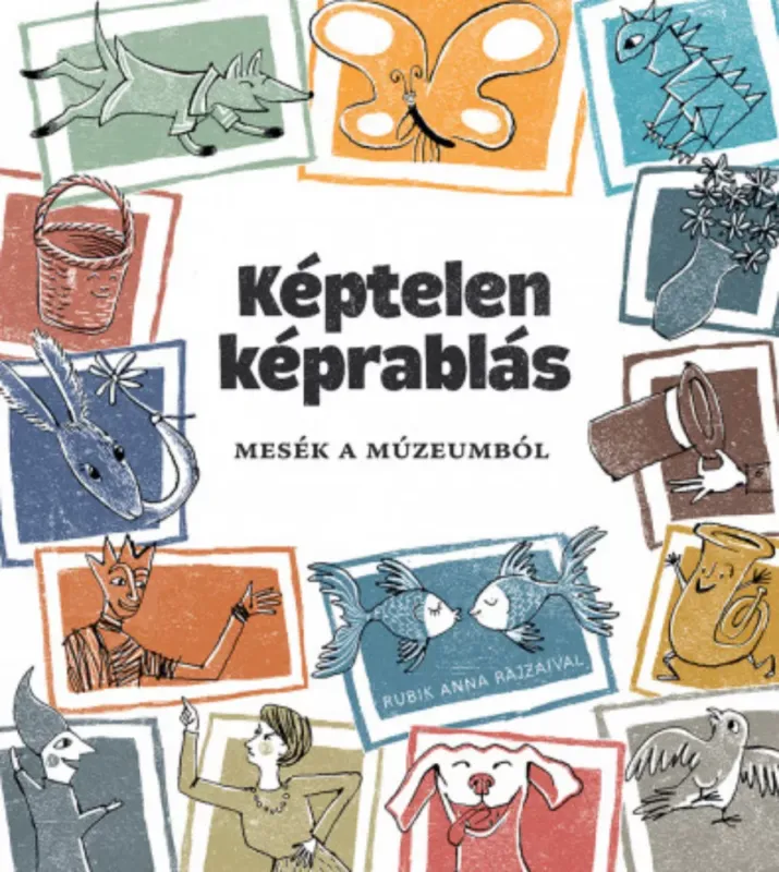 Olcsó Képtelen képrablás - Kovács Eszter szerk.