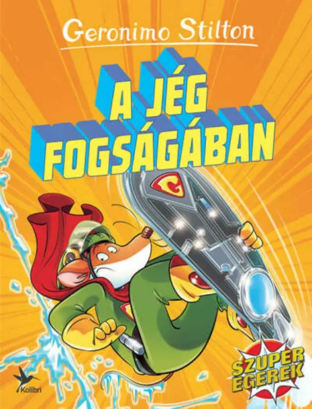 Geronimo Stilton - Szuperegerek 10. - A jég fogságában Újdonság