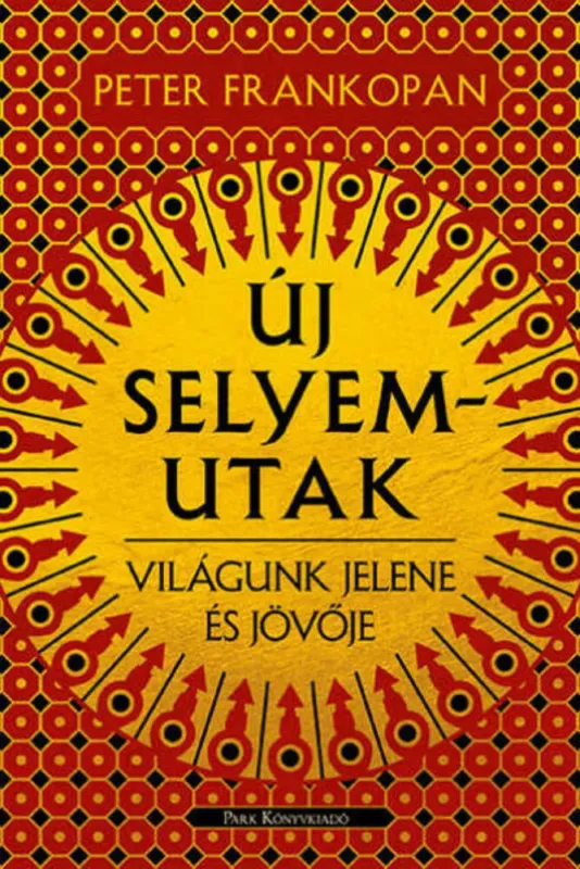 Új selyemutak - Peter Frankopan Vedd meg most