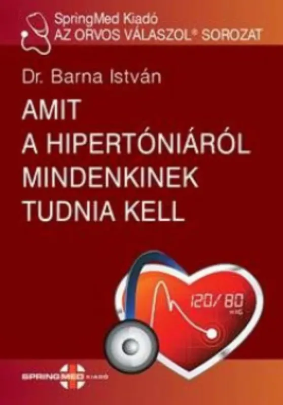 Kedvezmény Amit a hipertóniáról mindenkinek tudnia kell - Dr. Barna István