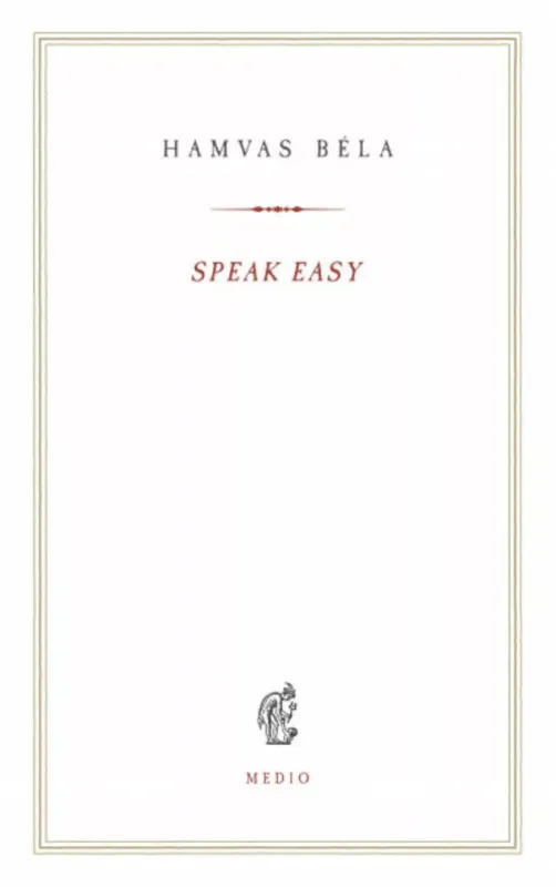 Speak Easy - Hamvas Béla Legkelendőbb
