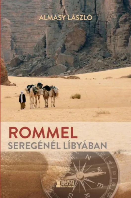 Rommel seregénél Líbyában - Almásy László Exkluzív ajánlat