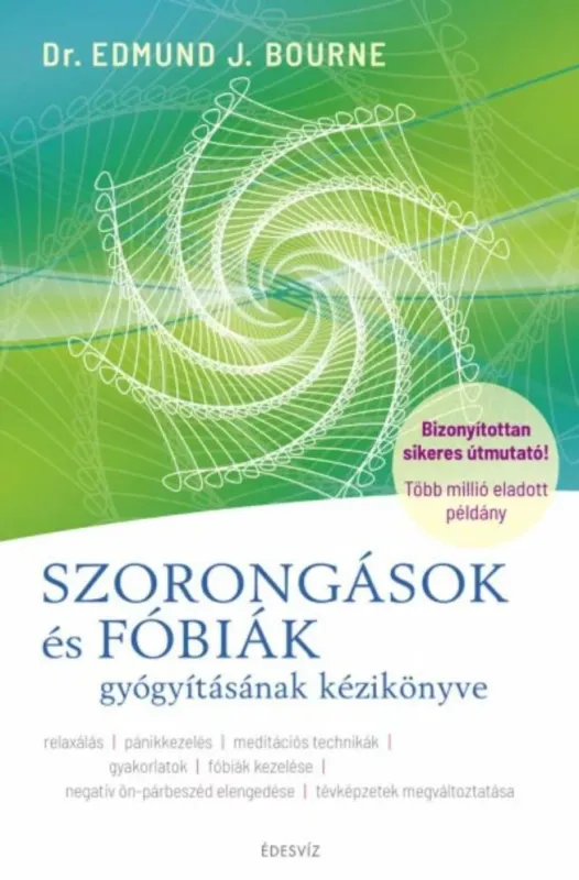 Végkiárusítás Szorongások és fóbiák gyógyításának kézikönyve - Dr. Edmund J. Bourne