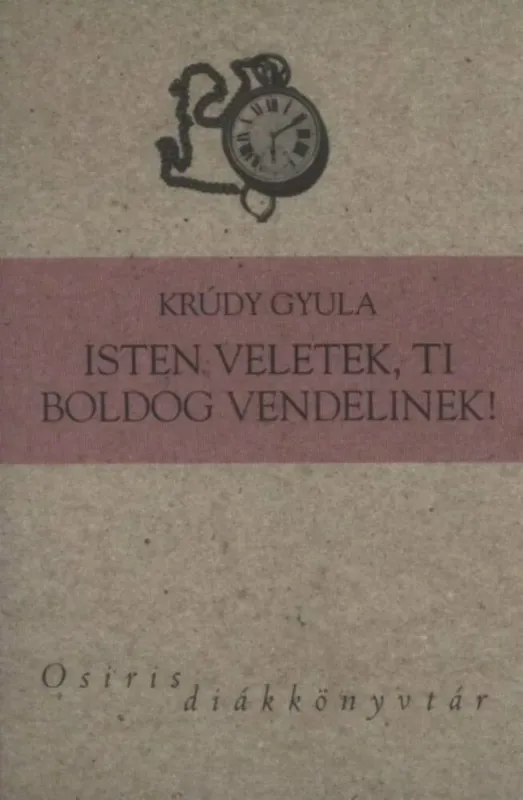 Kihagyhatatlan ajánlat Isten veletek, ti boldog vendelinek! - Krúdy Gyula