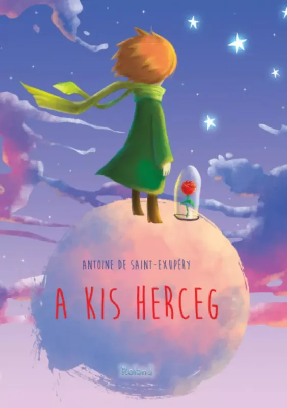 Legkelendőbb A kis herceg - Antoine de Saint-Exupéry