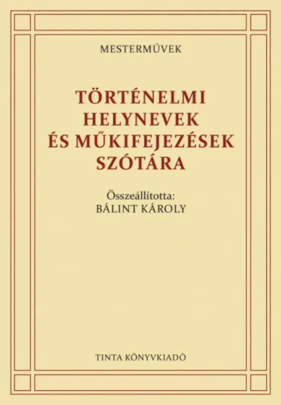 Azonnali szállítás Történelmi helynevek és műkifejezések szótára - Bálint Károly