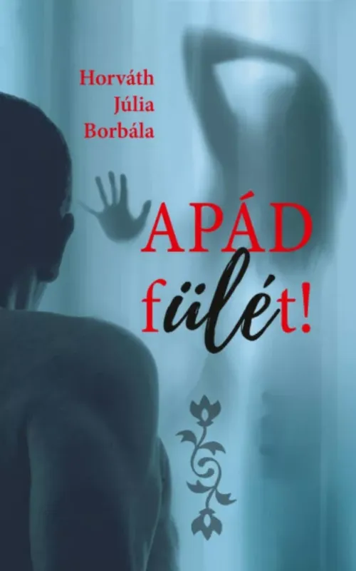 Apád fülét! - Horváth Júlia Borbála Legkelendőbb