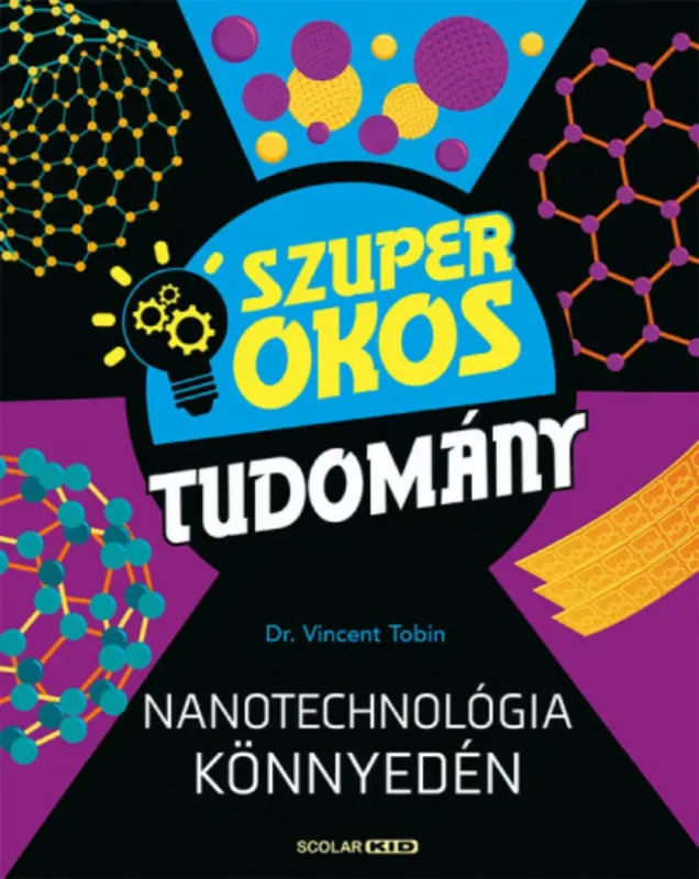 Azonnal elérhető Nanotechnológia könnyedén - Dr. Vincent Tobin