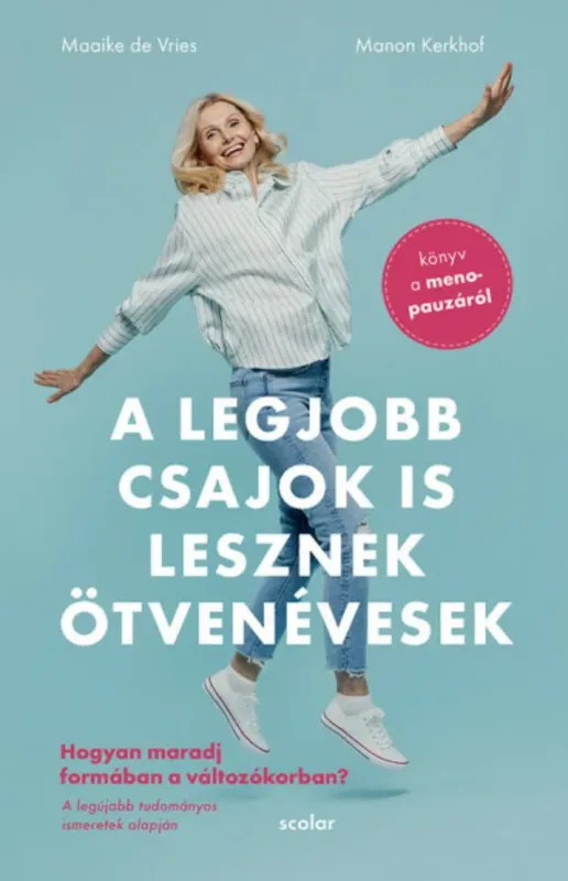 A legjobb csajok is lesznek ötvenévesek - Dr. Maaike De Vries - Dr. Manon Kerkhof Kedvezmény
