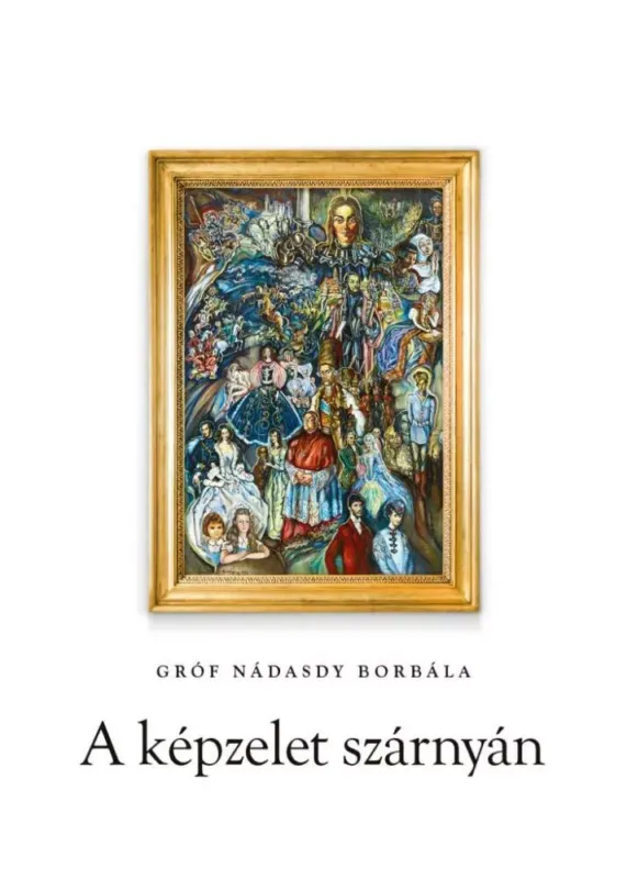 A képzelet szárnyán - Gróf Nádasdy Borbála Bestseller