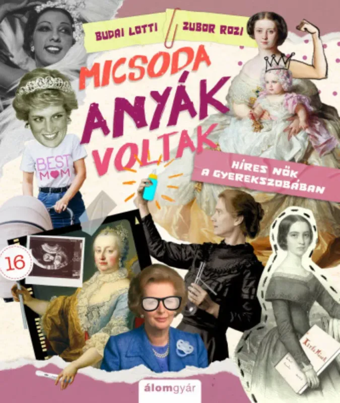 Micsoda anyák voltak! - Budai Lotti - Zubor Rozi Kedvezmény