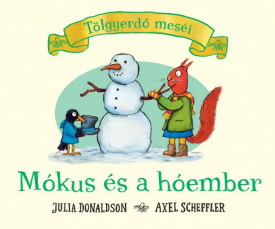 Tölgyerdő meséi - Mókus és a hóember - Julia Donaldson (keménylapos) Újdonság