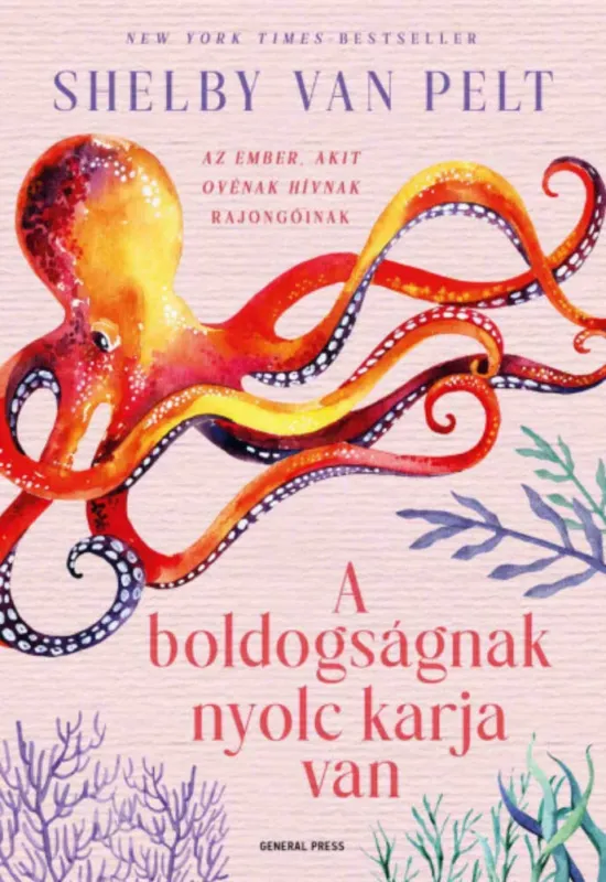 A boldogságnak nyolc karja van - Shelby Van Pelt Alacsony ár