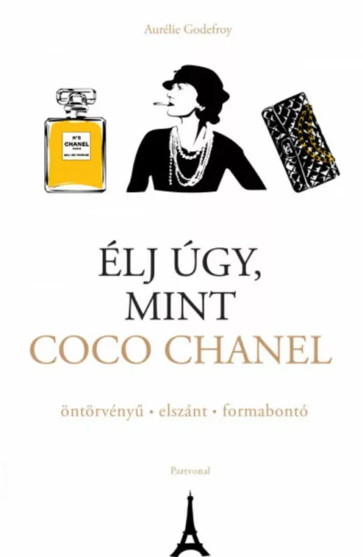 Élj úgy, mint Coco Chanel - Aurélie Godefroy Szuper ajánlat