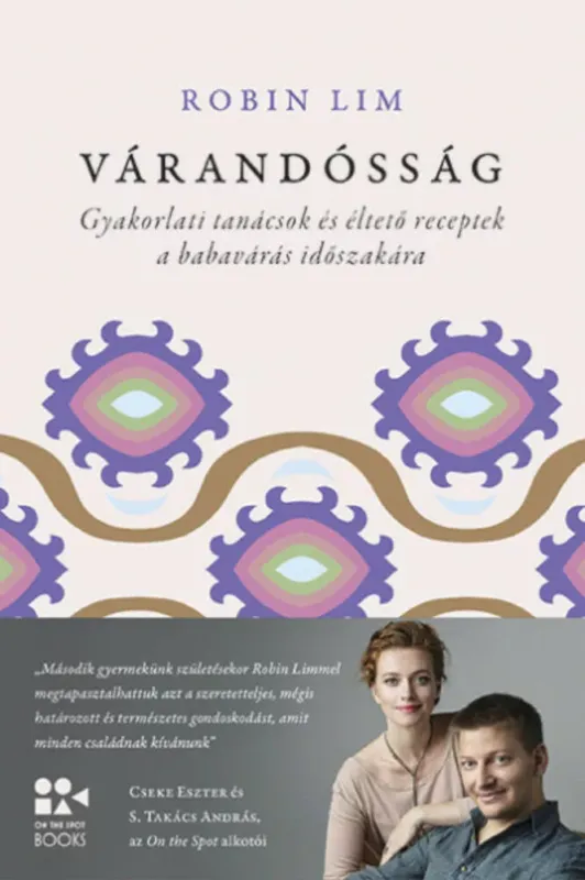 Alacsony ár Várandósság - Gyakorlati tanácsok és éltető receptek a babavárás időszakára - On the Spot Books (2023)